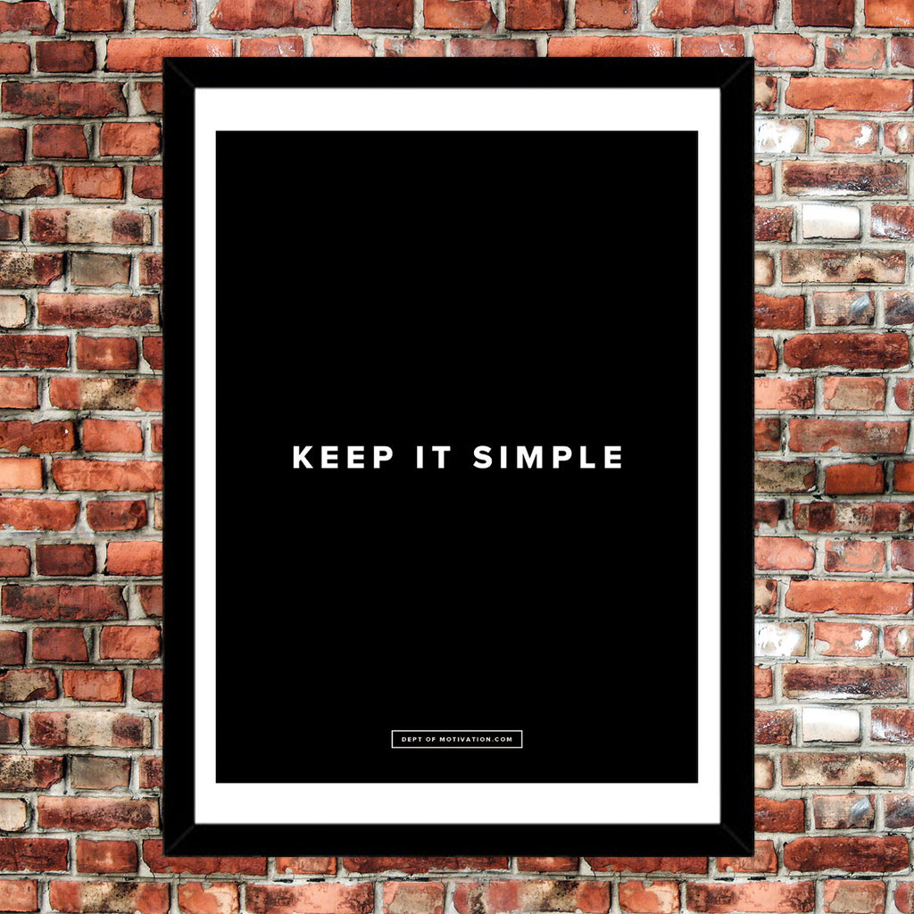 Motivational Poster: Keep it simple 18x24... Dept. of Motivation