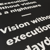 Motivational Poster: Execution without vision is a nightmare. Vision without execution is a daydream. 18x24" by Dept. of Motivation