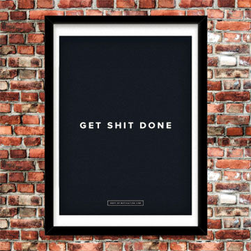 "Get Shit Done" poster